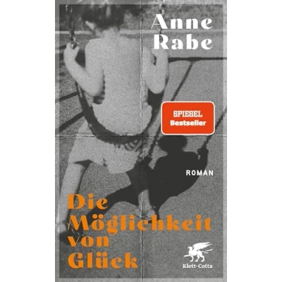 Abbildung von Die Möglichkeit von Glück: Roman Nominiert für den Deutschen Buchpreis 2023: Shortlist Deutscher 2023