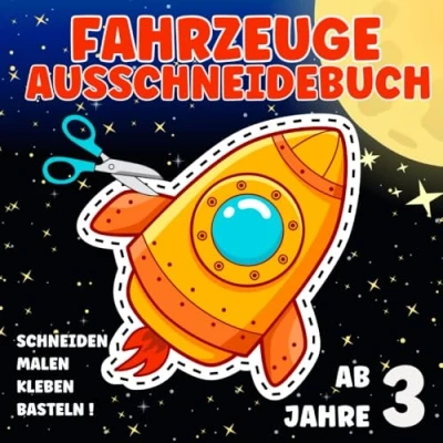 Abbildung von Ausschneidebuch Fahrzeuge für Kinder ab 3 Jahre: Schneiden, Kleben, Malen: 30 zauberhafte Motive zum Basteln und Gestalten die ganze Familie,Autos,Traktoren,Fahrräder,Flugzeuge,Raketen,Bagger