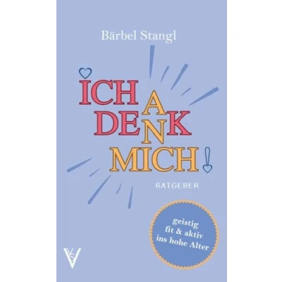 Abbildung von Ich denk an mich: Ratgeber: geistig fit &amp; aktiv ins hohe Alter