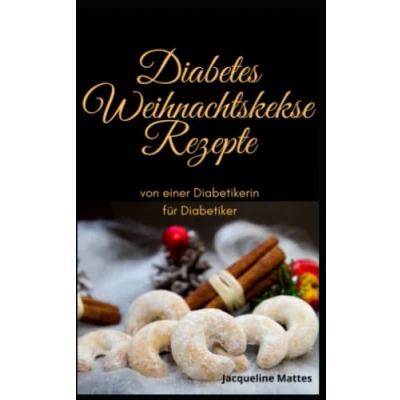 Abbildung von Diabetes Weihnachtskekse Rezepte: von einer Diabetikerin für Diabetiker