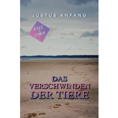 Abbildung von Das Verschwinden der Tiere: Ein Nele &amp; Dana Roman (Nele und Dana: Kinderroman ab 8 Jahre, Band 2)