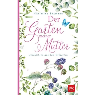 Abbildung von Der Garten meiner Mutter: Geschichten aus dem Erbgarten