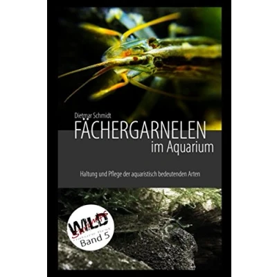 Abbildung von Fächergarnelen im Aquarium: Haltung und Pflege der aquaristisch bedeutenden Arten (Wild Shrimps Fächergarnelen, Band 5)