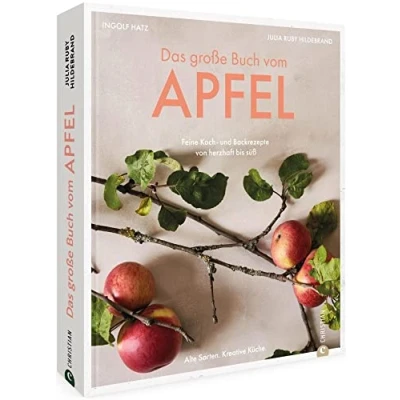 Abbildung von Kochbuch/Backbuch Das große Buch vom Apfel: Feine Koch und Backrezepte von herzhaft bis süß. Äpfel verwerten: Apfelkuchen, Bratapfel, Apfelstrudel, u.v.m. Kochen backen mit alten Sorten.