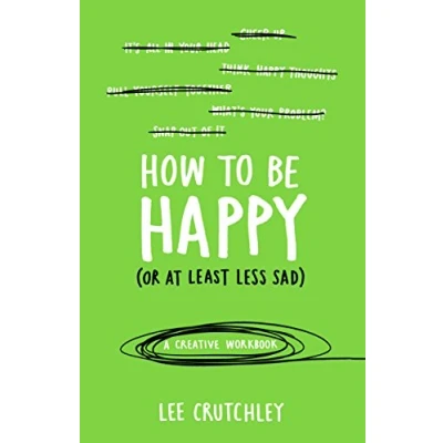 Abbildung von How to Be Happy (or at least less sad): A Creative Workbook