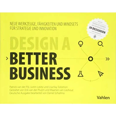 Abbildung von Design a better business: Neue Werkzeuge, Fähigkeiten und Mindsets für Strategie Innovation
