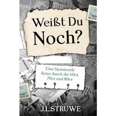 Abbildung von Weißt Du Noch? Eine Spannende Reise durch die 60er, 70er und 80er.
