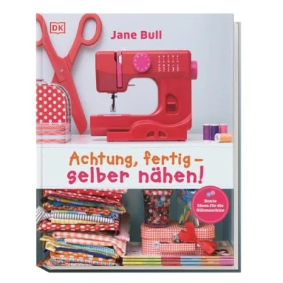 Abbildung von Achtung, fertig selber nähen!: Bunte Ideen für die Nähmaschine