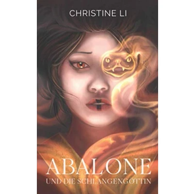 Abbildung von Abalone und die Schlangengöttin: Legende von Abalone: magisch realistische Seelenreise einer chinesischen Schamanin