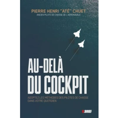 Abbildung von Au delà du cockpit: ADOPTEZ LES METHODES DES PILOTES DE CHASSE DANS VOTRE QUOTIDIEN