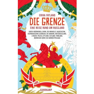 Abbildung von die Grenze: Eine Reise rund um Russland, durch Nordkorea, China, Mongolei, Kasachstan, Aserbaidschan, Georgien, Ukraine, Weißrussland, ... Nordostpassage (suhrkamp taschenbuch)