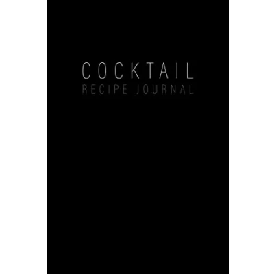 Abbildung von Cocktail Recipe Journal: Blank Minimalist and Mixed Drink Book &amp; Organizer, great Gift for Professional Home Bartenders Mixologists 100+ Alcoholic Beverages