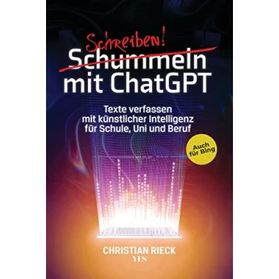 Abbildung von Schummeln mit ChatGPT: Texte verfassen künstlicher Intelligenz für Schule, Uni und Beruf. Auch Bing: ... Chat GPT, GPT 3 4 den besten Prompts
