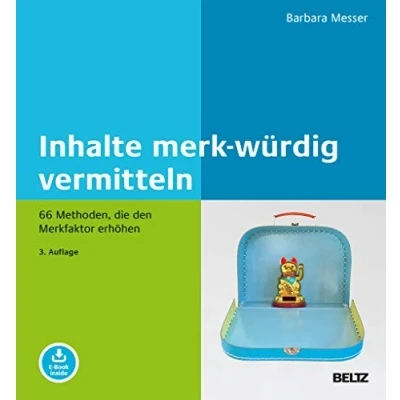 Abbildung von Inhalte merk würdig vermitteln: 66 Methoden, die den Merkfaktor erhöhen. Mit E Book inside (Beltz Weiterbildung)