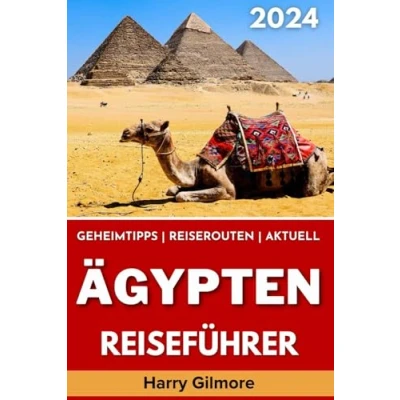 Abbildung von Ägypten Reiseführer 2024: Ihr ultimativer Reisebegleiter mit Insider Tipps und Reiserouten, um die antike Geschichte, Kultur versteckten Schätze Ägyptens zu erkunden.