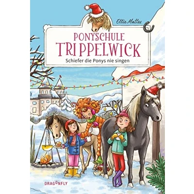 Abbildung von Ponyschule Trippelwick Schiefer die Ponys nie singen: der weihnachtliche Band 3 witzigen Ponygefährten Reihe für Mädchen und Jungen ab 8 Jahren