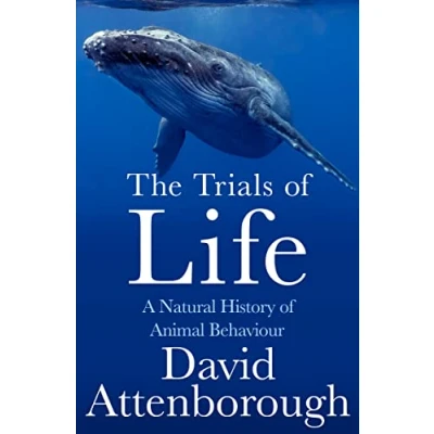 Abbildung von The Trials of Life: A Natural History Animal Behaviour