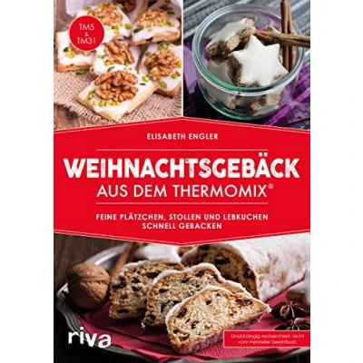 Abbildung von Weihnachtsgebäck aus dem Thermomix®: Feine Plätzchen, Stollen und Lebkuchen schnell gebacken (Kochbücher für den Thermomix, Band 10)
