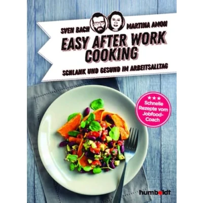 Abbildung von Easy After Work Cooking: Schlank und gesund im Arbeitsalltag. Schnelle Rezepte vom Jobfood Coach