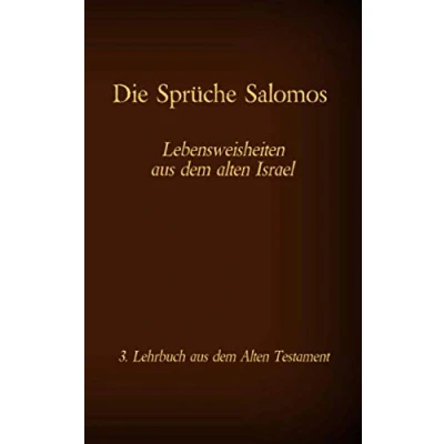 Abbildung von Die Sprüche Salomos Lebensweisheiten aus dem Alten Israel: 3. Lehrbuch Testament der Bibel