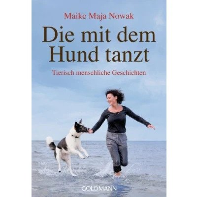 Abbildung von Die mit dem Hund tanzt: Tierisch menschliche Geschichten
