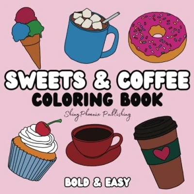 Abbildung von Sweets &amp; Coffee Coloring Book: Bold Easy Pages for Adults and Kids to Relieve Stress