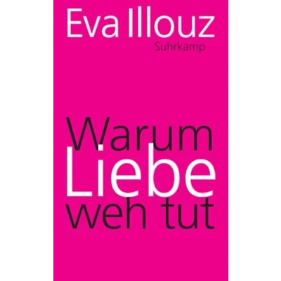 Abbildung von Warum Liebe weh tut: Eine soziologische Erklärung (suhrkamp taschenbuch)
