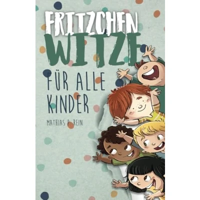 Abbildung von Fritzchen Witze für alle Kinder: Die lustigsten Witze, Rätsel und Scherzfragen von mit klein