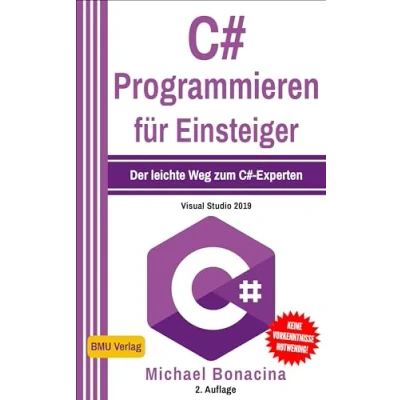 Abbildung von C# Programmieren für Einsteiger: Der leichte Weg zum Experten!