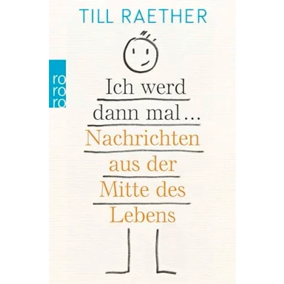 Abbildung von Ich werd dann mal ...: Nachrichten aus der Mitte des Lebens