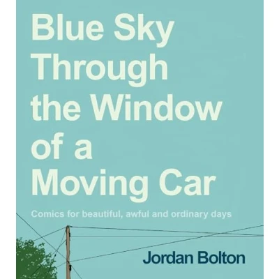 Abbildung von Blue Sky Through the Window of a Moving Car: Comics for beautiful, awful and ordinary days