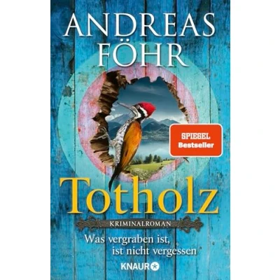Abbildung von Totholz: Was vergraben ist, ist nicht vergessen. Kriminalroman Nummer 1 SPIEGEL Bestseller Autor