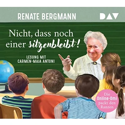 Abbildung von Nicht, dass noch einer sitzenbleibt! Die Online Omi packt den Ranzen: Lesung mit Carmen Maja Antoni (4 CDs)