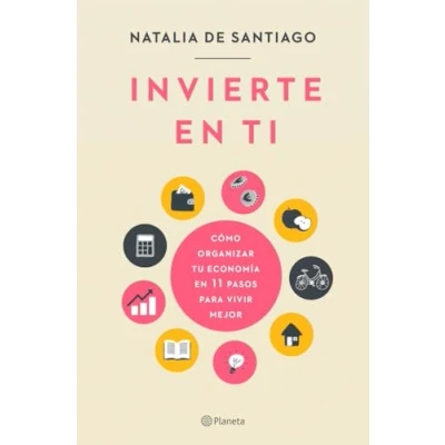 Abbildung von Invierte en ti: Cómo organizar tu economía 11 pasos para vivir mejor (No Ficción)