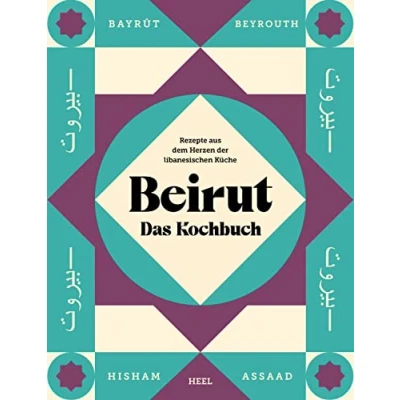 Abbildung von Beirut Das Kochbuch: Rezepte aus dem Herzen der libanesischen Küche gemeinsam orientalisch kochen und genießen