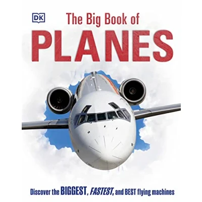 Abbildung von the Big Book of Planes: Discover Biggest, Fastest and Best Flying Machines (DK Books)