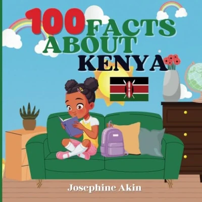 Abbildung von 100 Facts About Kenya: For Kids, Fun Kenya, History, Sports, Attractions, Cities, Culture, Geography and Foods of Kenya