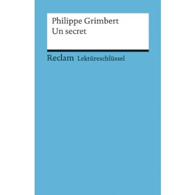Abbildung von Lektüreschlüssel zu Philippe Grimbert: Un secret: Keßler, Pia Lektürehilfe; Vorbereitung auf Klausur, Abitur und Matura (Reclams Universal Bibliothek)