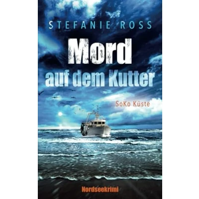 Abbildung von Mord auf dem Kutter: SoKo Küste (SoKo (Nordseekrimi, Küstenkrimi), Band 2)