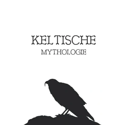 Abbildung von Keltische Mythologie: Spiritualität, Religion, Glaube, Gottheiten, Mythen, Legenden, Helden, Magie, Folklore, alte Geschichte, Heidentum und mehr der alten Kelten