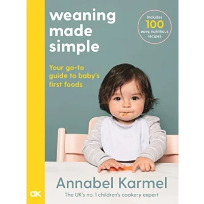 Abbildung von Weaning Made Simple: Your go to guide baby&#039;s first food. Includes 100 easy, nutritious reipes