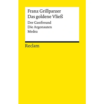 Abbildung von Das goldene Vließ. Dramatisches Gedicht in drei Abteilungen (Der Gastfreund. Die Argonauten. Medea). Textausgabe mit editorischer Notiz und Nachwort: ... Franz 4392 (Reclams Universal Bibliothek)