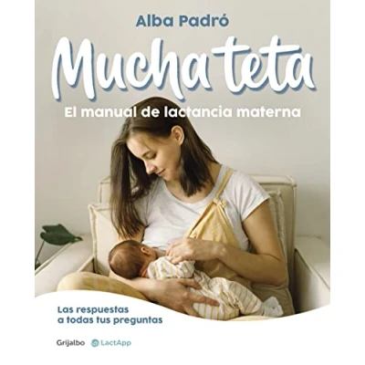 Abbildung von Mucha teta. El manual de lactancia materna: Las respuestas a todas tus preguntas (Embarazo, bebé y crianza)