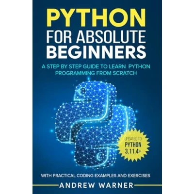 Abbildung von Python for Absolute Beginners: A Step by Guide to Learn Programming from Scratch, with Practical Coding Examples and Exercises
