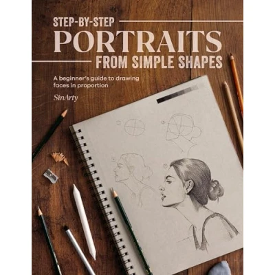Abbildung von Step by Portraits from Simple Shapes: A beginner&#039;s guide to drawing faces in proportion