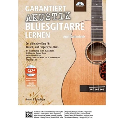 Abbildung von Garantiert Akustik Bluesgitarre lernen: Der ultimative Kurs für und Fingerstyle Blues Mit CD den Original Klassikern Kind Hearted ... Out Step It Up &amp; Go (Garantiert Lernen)