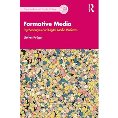 Abbildung von Formative Media: Psychoanalysis and Digital Media Platforms (Psychoanalysis Popular Culture)