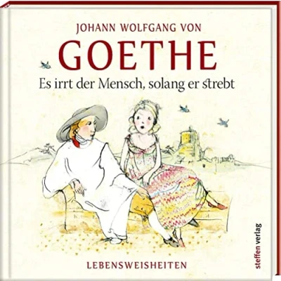 Abbildung von Es irrt der Mensch, solang er strebt: Lebensweisheiten (Literarische Lebensweisheiten)