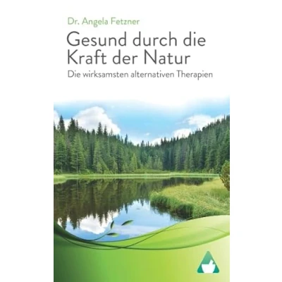 Abbildung von die wirksamsten alternativen Therapien: Gesund durch Kraft der Natur