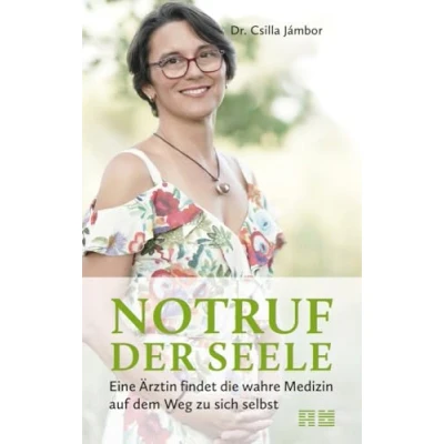 Abbildung von Notruf der Seele: Eine Ärztin findet die wahre Medizin auf dem Weg zu sich selbst